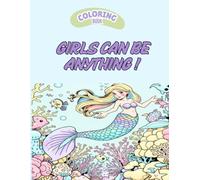 Girls Can Be Anything ! Coloring Book