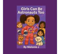 Girls Can Be Astronauts Too