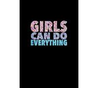 Girls Can Do Everything: A Lined Notebook