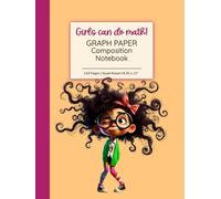 Girls Can Do Math! Graph Paper Composition Notebook: Quirky Genius Edition | Quad Ruled 5x5, 8.25 x 11”, 110 Pages | For STEM, Math, School & Creativity