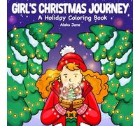 Girl's Christmas Journey: A Holiday Coloring Book: A Joyful Holiday Coloring Book For Kids Ages 4-8