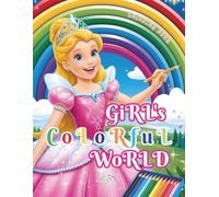 Girls Colorful World: Coloring book for kids ages 3-12, fun, color, learning