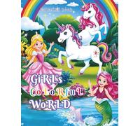 Girls Colorful World: Coloring book for kids ages 4-12, fun, color, creativity, learning