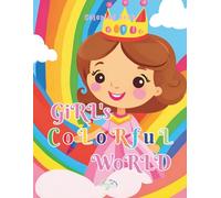 Girls Colorful World: Coloring book for kids ages 4-12, fun, color, learning