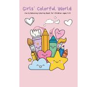 Girls Colorful World: Unicorns, Princesses, Cute Animals, Hearts & Fun Designs for Creative Girls