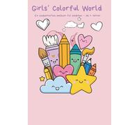 Girls’ Colorful World - Zauberhaftes Malbuch für Mädchen ab 4 Jahren: Kreatives Ausmalbuch mit Einhörnern, Prinzessinnen, Tieren & süßen Motiven. Eine ... Fantasie, Kreativität und Malspaß für Kinder