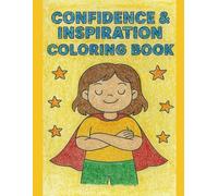 Girls Coloring Book - Confidence and Inspiration: Empowering Affirmations & Positive Art for Kids | 24 Pages: Targets key emotional and search-based ... and adults, confidence, self-love, positivity