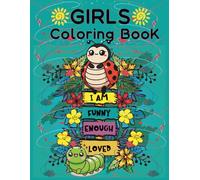 GIRLS COLORING BOOK: Super sweet and cute, a book for girls ages 8-12. There are fun sayings to color along with the illustrations creating a lovely page to enjoy once finished..