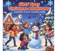 Girls’ Cozy Christmas Adventures: A Cute & Easy Holiday Coloring Book for Girls