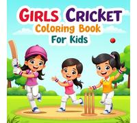 Girls Cricket Coloring Book For Kids: Fun Cricket Scenes to Color for Girls Ages 3-8 | Inspiring Sports Play Through Art