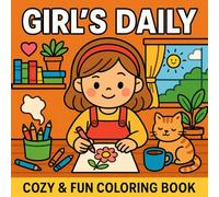 Girl's Daily: Cozy & Fun Coloring Book, Relaxing Everyday Scenes of a Young Girl’s Life for Kids and Adults