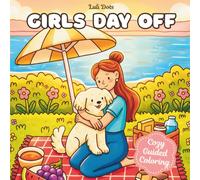 Girls Day Off: A Cute & Cuddly Coloring Book for Adults and Kids, Easy and Simple Designs Featuring Cozy Moments, Adorable Animals, and Relaxing Everyday Scenes (Cozy Days Series)