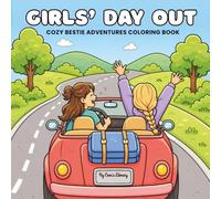 Girls’ Day Out: Cute and Easy Coloring Pages for Teens and Adults Featuring Best Friends, Cozy Travel, Shopping, Spa, Picnic, and Fun Friendship Moments