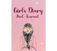 Girls Diary and Journal: Secret, Fun, and Creative Notebook for Writing, Dreams, and Adventures: For Girls Ages 10-16 ,A Notebook for Thoughts, Stories, and Self-Expression