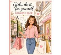 Girls, Do It for Yourself Coloring Book: 50 Stylish Illustrations for Fashionable Girls and Teens (100 Pages): Relaxing coloring pages stress relief