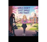 Girls Don't Just Smile Like That: A Sapphic College Rom-Com