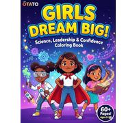 GIRLS DREAM BIG!: Science, Leadership & Confidence Coloring Book