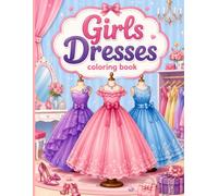 Girls Dresses: Beautiful Fashion Designs for Kids to Color | Cute Dresses, Princess Gowns, Party Outfits & Creative Fun for Girls Ages 4-8 Writing