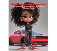 Girls Drive Muscle Cars Too!: Classic Cars, Hot Rods & Dream Rides for All Ages