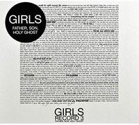 Girls - Father Son Holy Ghost