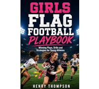 Girls flag football playbook: Winning plays drills and strategies for young athletes