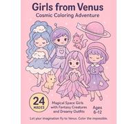 Girls from Venus - Cosmic Coloring Adventure: 24 Magical Space Girls with Fantasy Creatures and Dreamy Outfits