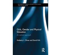Girls, Gender and Physical Education: An Activist Approach (Routledge Studies in Physical Education and Youth Sport)