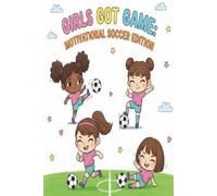 Girls Got Game: Motivational Soccer Edition: Cute Anime Sports Activity Book for Girls; Includes Inspirational Sayings and Growth Mindset Mantras for Young Athletes & Soccer Sisters