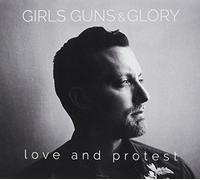 Girls Guns & Glory - Love And Protest
