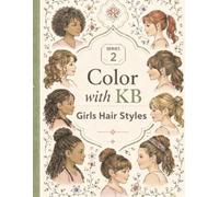 Girls Hair Styles: KB Coloring Book (Color with KB)