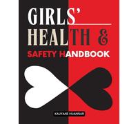 Girls’ Health & Safety Handbook: Understanding Your Body & Building Respect