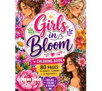 Girls in Bloom: 80 Relaxing Coloring Pages of Beautiful Women, Flowers & Positive Vibes
