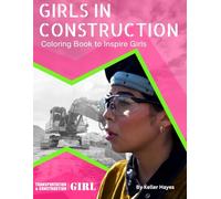 Girls in Construction - Coloring Book to Inspire Girls