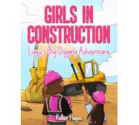 Girls In Construction - Lucy's Big Digging Adventure