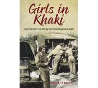 Girls in Khaki: A History of the ATS in the Second World War