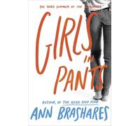 Girls in Pants: The Third Summer of the Sisterhood: 3 (The Sisterhood of the Traveling Pants)