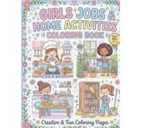 GIRLS JOBS AND HOME ACTIVITIES COLORING BOOK: Creative and fun coloring pages