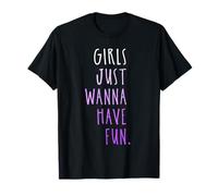 Girls Just Wanna Have Fun Camiseta