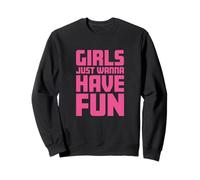 Girls Just Wanna Have Fun Sudadera