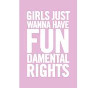 Girls Just Wanna Have Fundamental Rights: 6x9 Ruled Feminist Notebook, Empowering gag gift for teen girls, for her, for women, Feminism Journal, Cute Nice Diary, perfect for College or High School