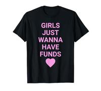 Girls Just Wanna Have Funds, Funny Gen Z Slogan Meme Camiseta