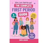 Girls, Let’s Talk Periods! The Complete First Period Guide: Everything You Need to Know to Build Confidence, Navigate Puberty with Control, and Reduce Period Anxiety (Gifts For Girls 8-12)