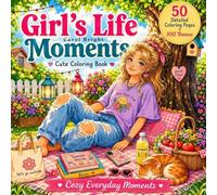 Girl's Life Moments: 50 Detailed Coloring Pages for Teens & Adults | Cute & Cozy Everyday Girl Life Scenes for Relaxation, Creativity & Stress Relief (Girl's Life Coloring Book)