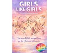 Girls Like Girls: 15 queere Liebesgeschichten: Von Enemies to Lovers ake Dating. Ein emotionales LGBTQ+ Buch für Mädchen über Mut & wahre Gefühle. Inkl. Pride-Guide & Journal. Ab 14 Jahren.