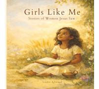 Girls Like Me: Stories of Women Jesus Saw: A Christian Bedtime Devotional for Girls Ages 5-9 with Ten KJV Bible Stories, Prayers, and Affirmations