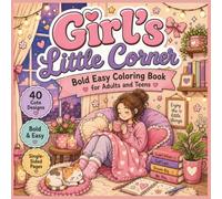 Girl's Little Corner: Bold & Easy Coloring Book for Adults and Teens | 40 Cozy, Cute & Relaxing Designs Featuring Self-Care, Reading, Coffee, Cats, Study Spaces & Everyday Happy Moments