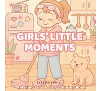 Girls’ Little Moments: Relaxing Cute & Cozy Coloring Book