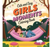 Girls Moments: Coloring Book Cute and Easy for Adults and Teens With Cozy Daily Scenes, Stress Relief Designs