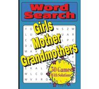 Girls • Mothers • Grandmothers: Word Search to Help Calm the Mind, Relax and Focus | Love Across Generations | 50 Puzzles | Solutions included