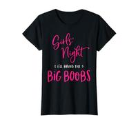 Girls Night I 'll bring The Big Boobs Funny Matching Party Camiseta